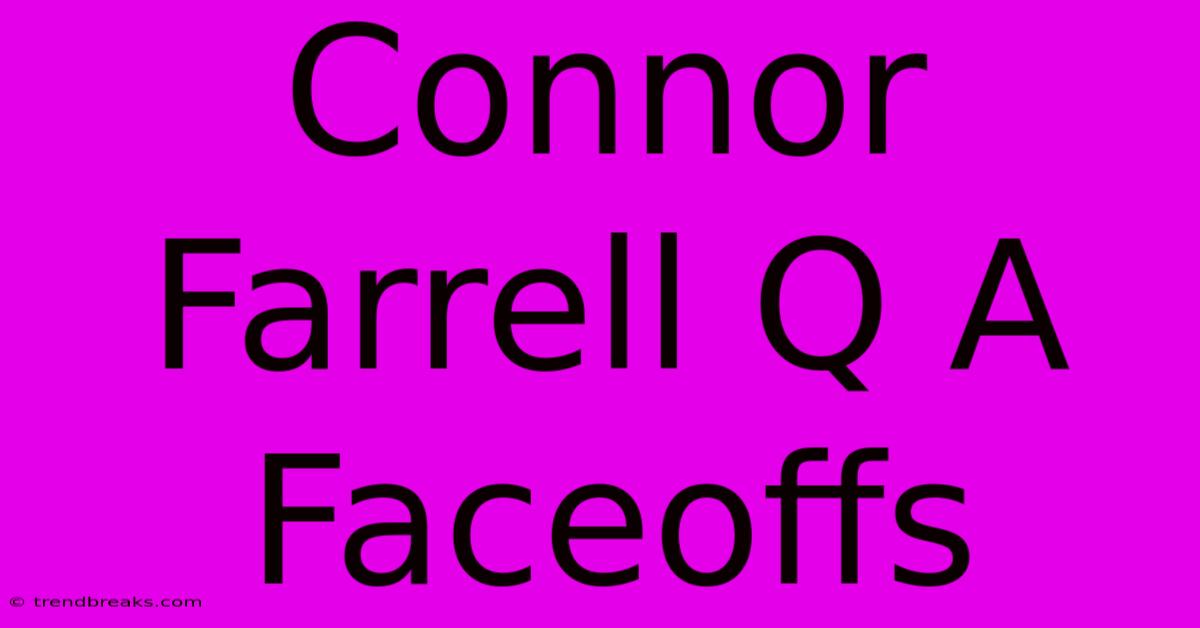 Connor Farrell Q A Faceoffs