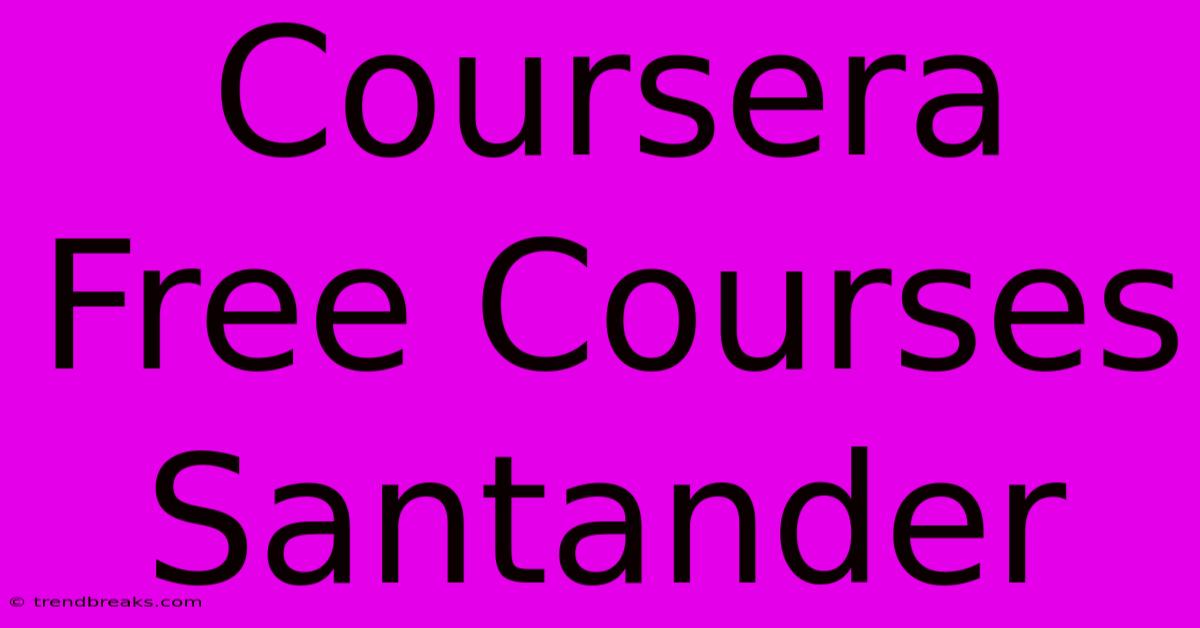 Coursera Free Courses Santander