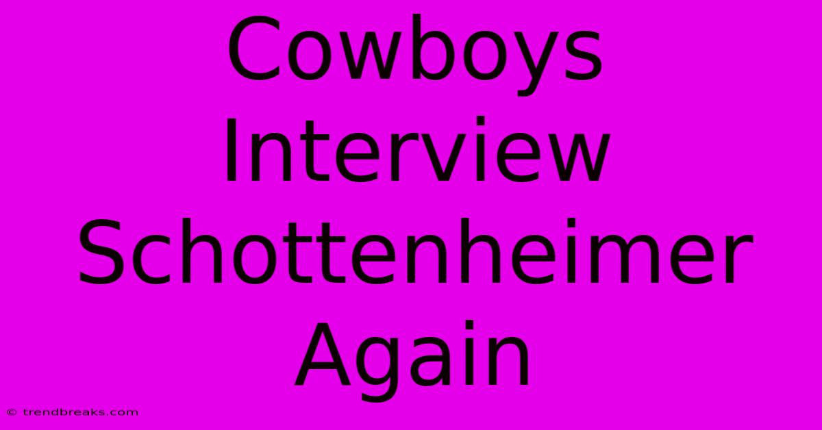 Cowboys Interview Schottenheimer Again