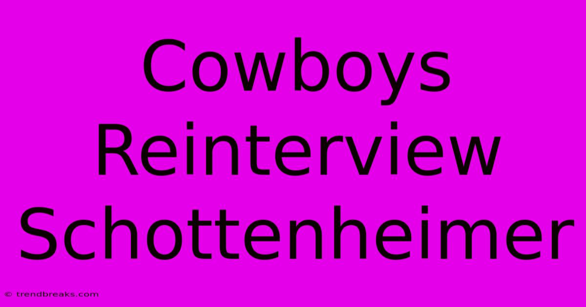 Cowboys Reinterview Schottenheimer