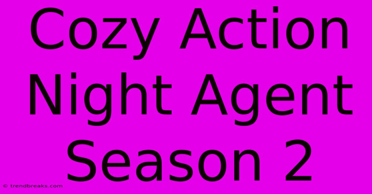 Cozy Action Night Agent Season 2