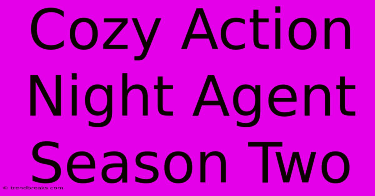 Cozy Action Night Agent Season Two