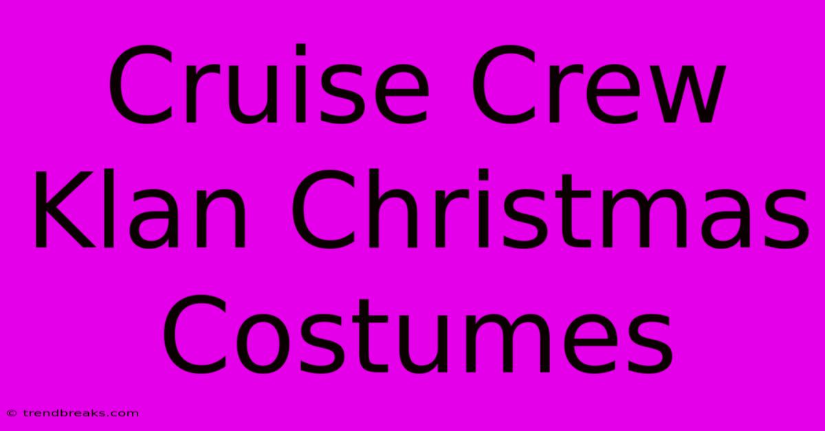 Cruise Crew Klan Christmas Costumes