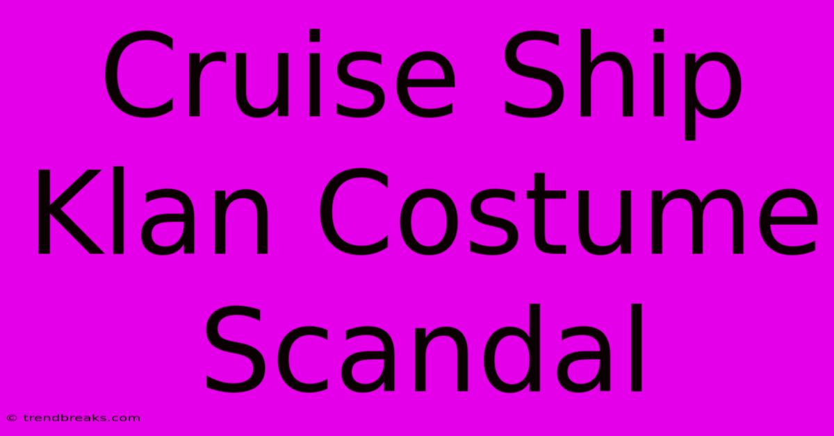 Cruise Ship Klan Costume Scandal