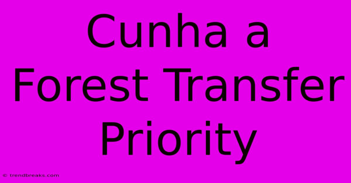 Cunha A Forest Transfer Priority