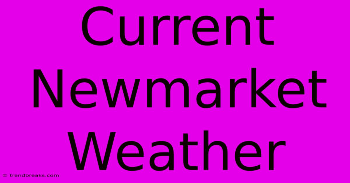 Current Newmarket Weather