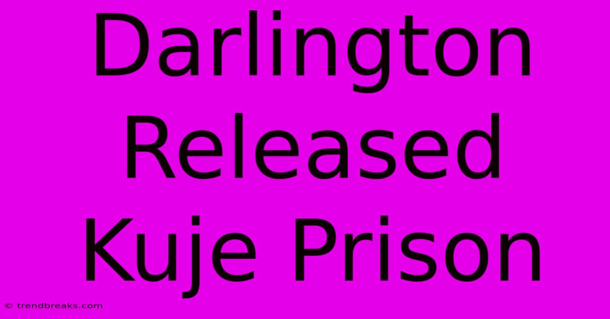 Darlington Released Kuje Prison