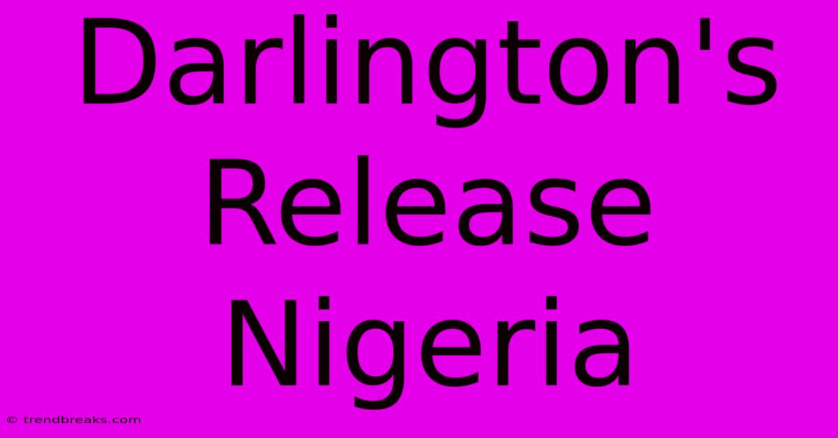 Darlington's Release Nigeria