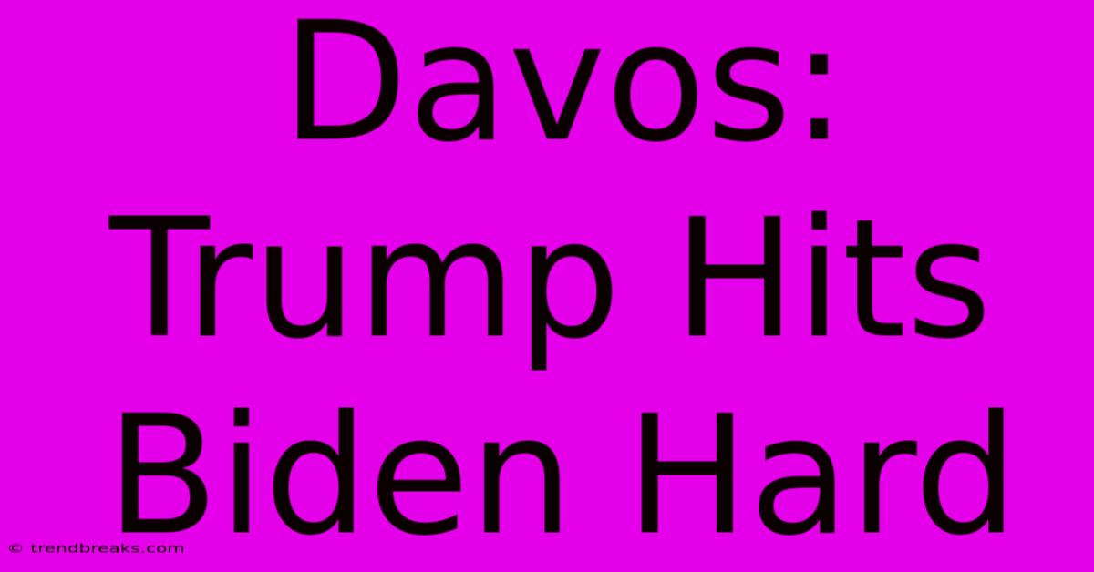 Davos: Trump Hits Biden Hard