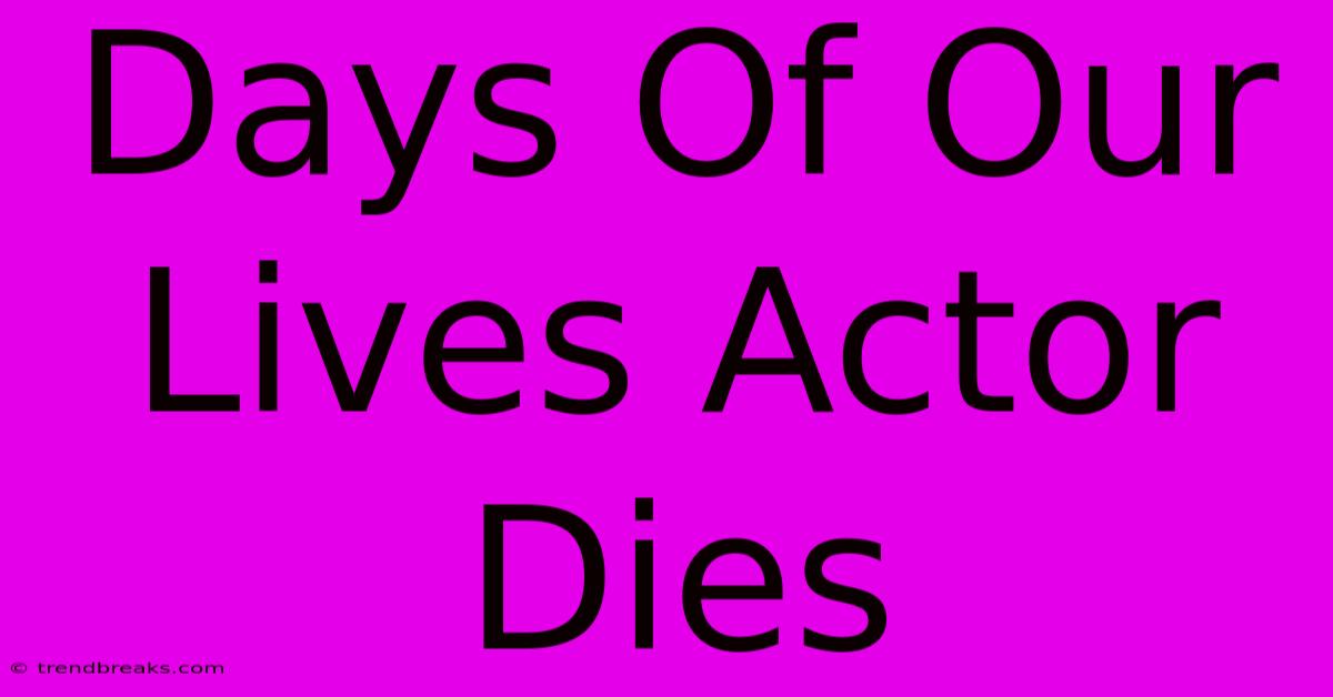 Days Of Our Lives Actor Dies