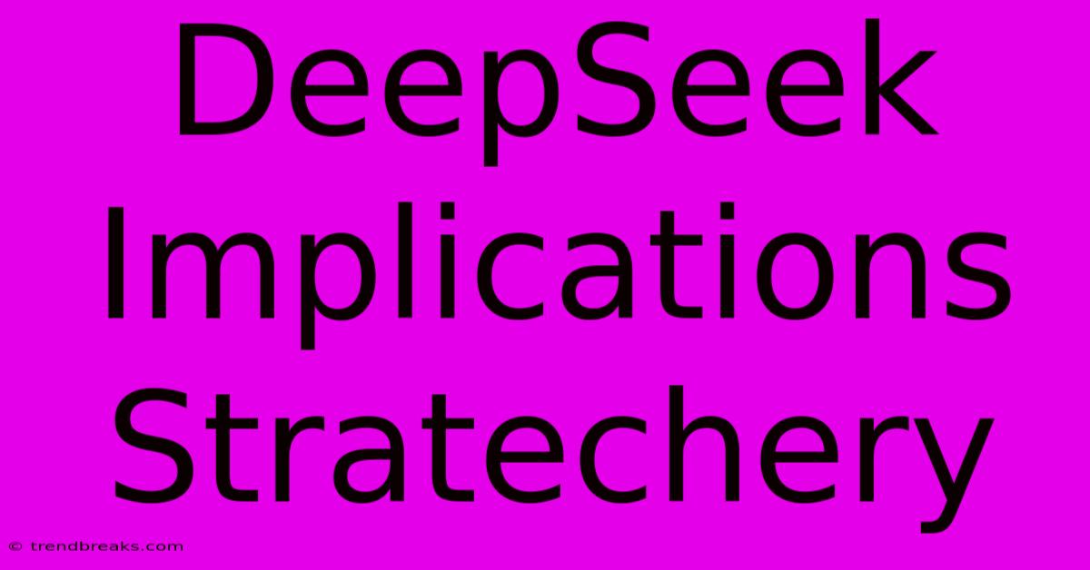 DeepSeek Implications Stratechery