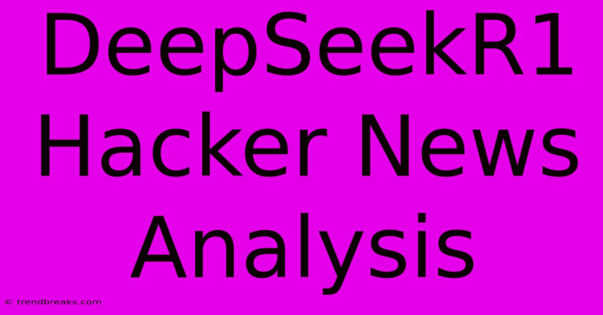 DeepSeekR1 Hacker News Analysis