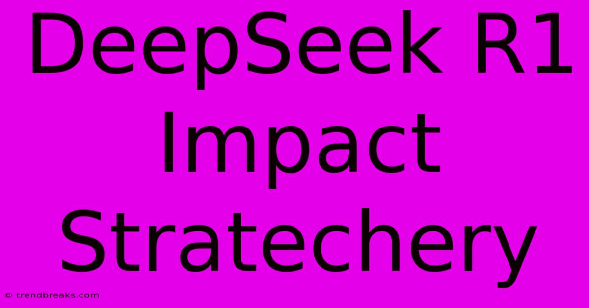 DeepSeek R1 Impact Stratechery