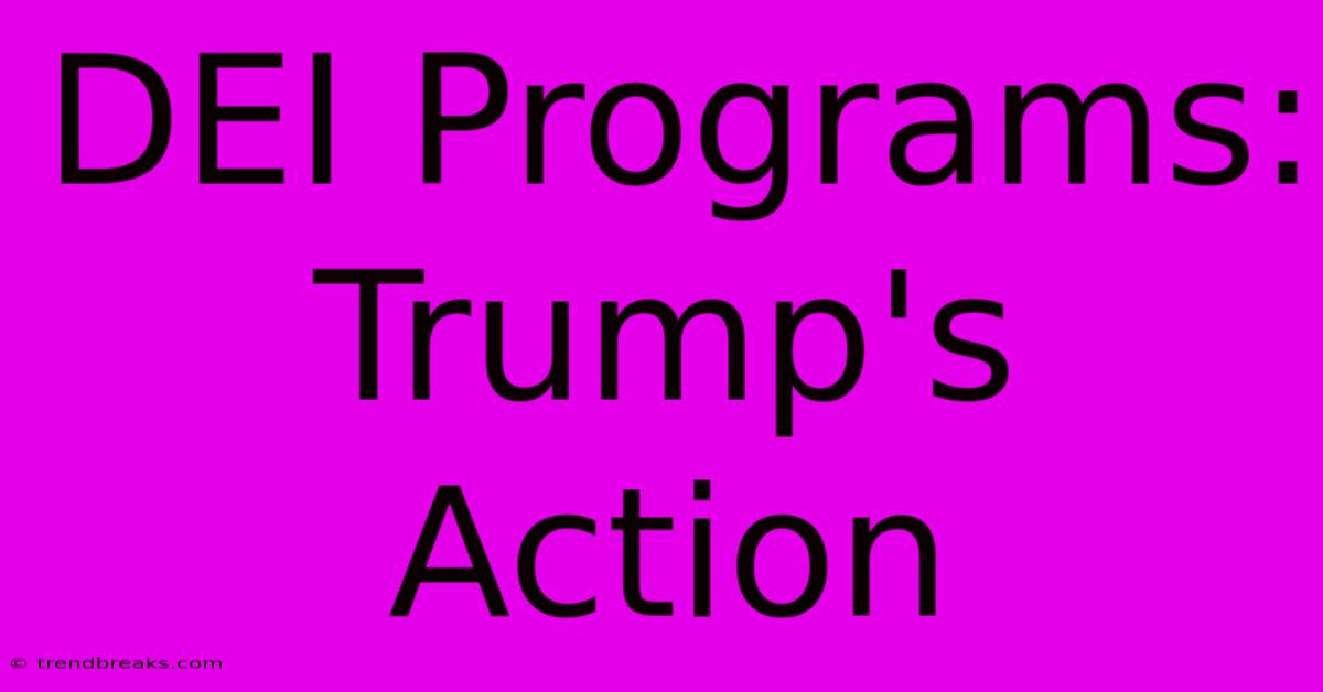 DEI Programs: Trump's Action