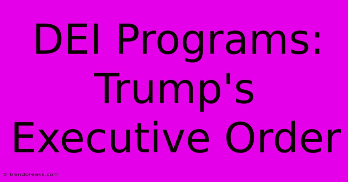 DEI Programs: Trump's Executive Order