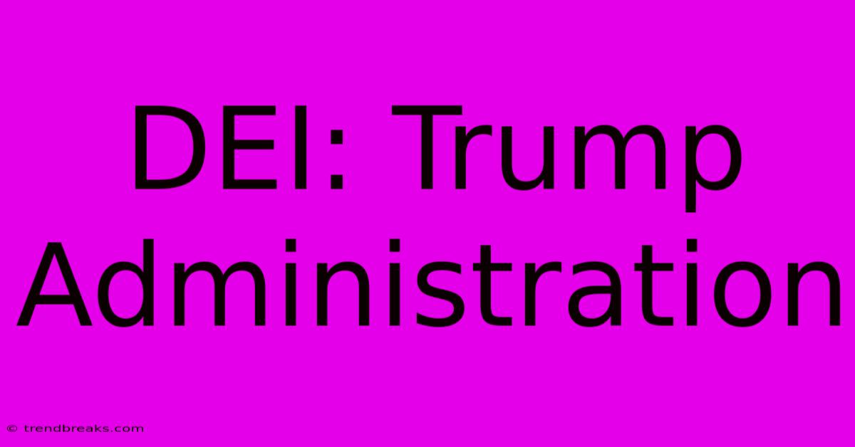 DEI: Trump Administration