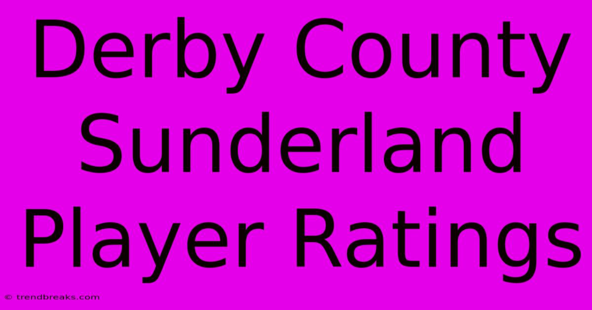 Derby County Sunderland Player Ratings