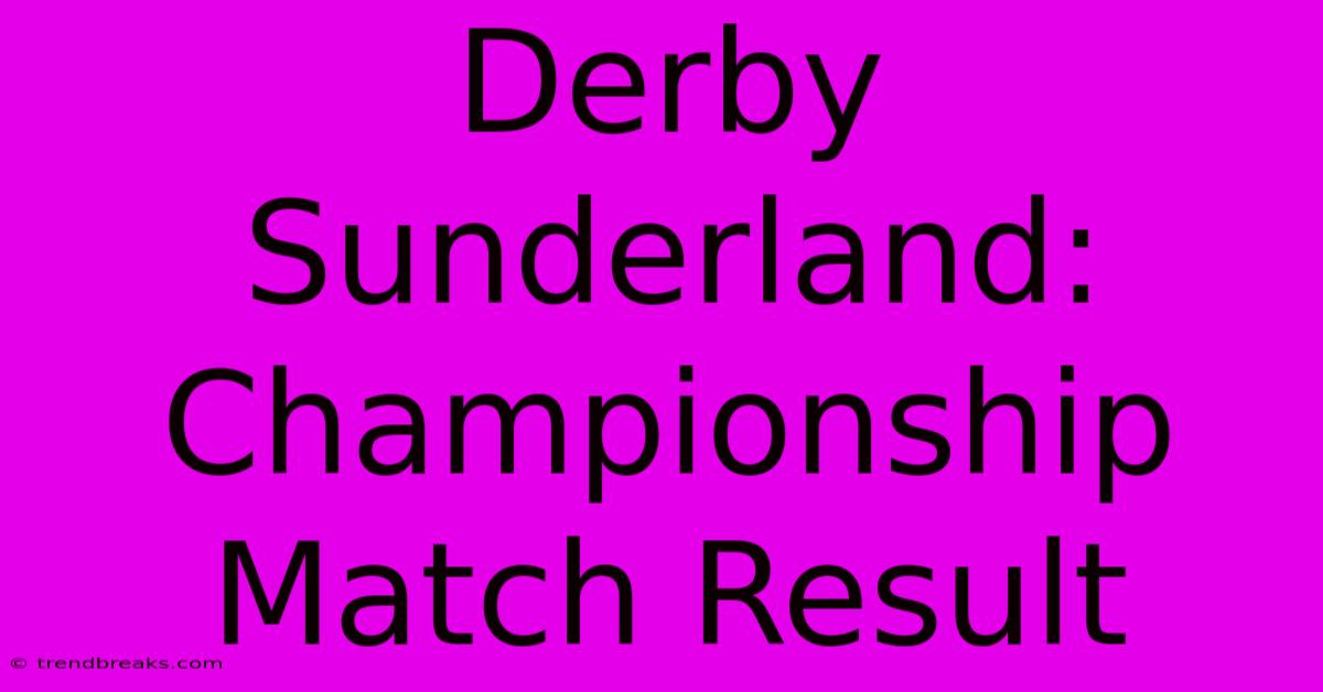 Derby Sunderland: Championship Match Result