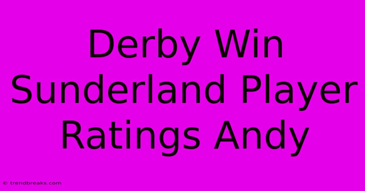 Derby Win Sunderland Player Ratings Andy