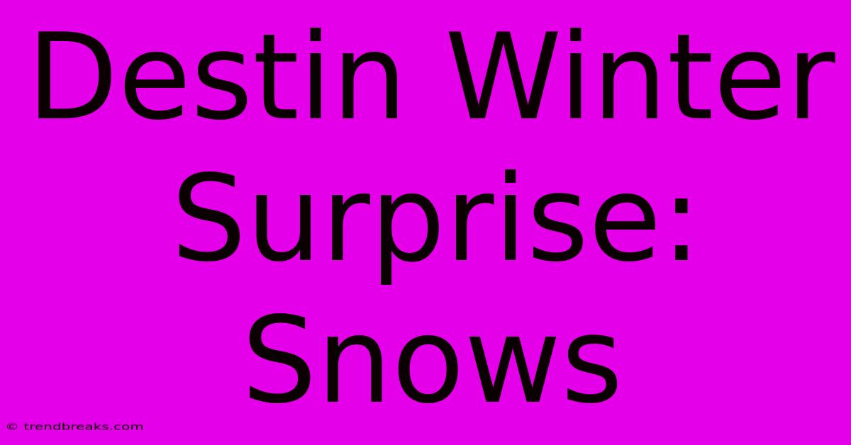 Destin Winter Surprise: Snows