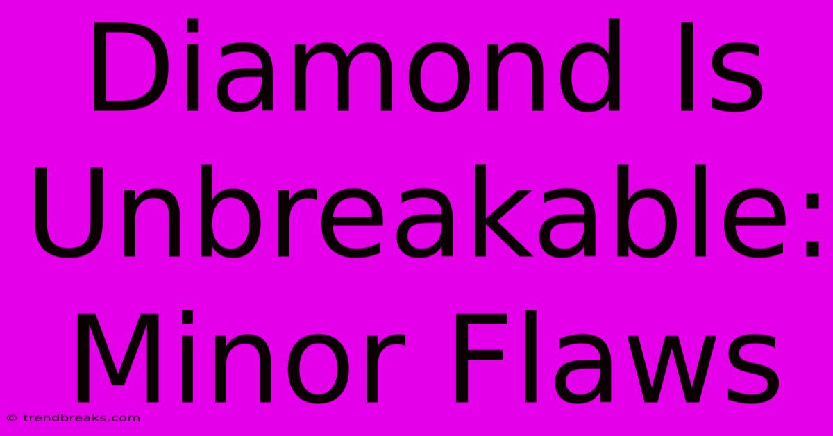 Diamond Is Unbreakable: Minor Flaws