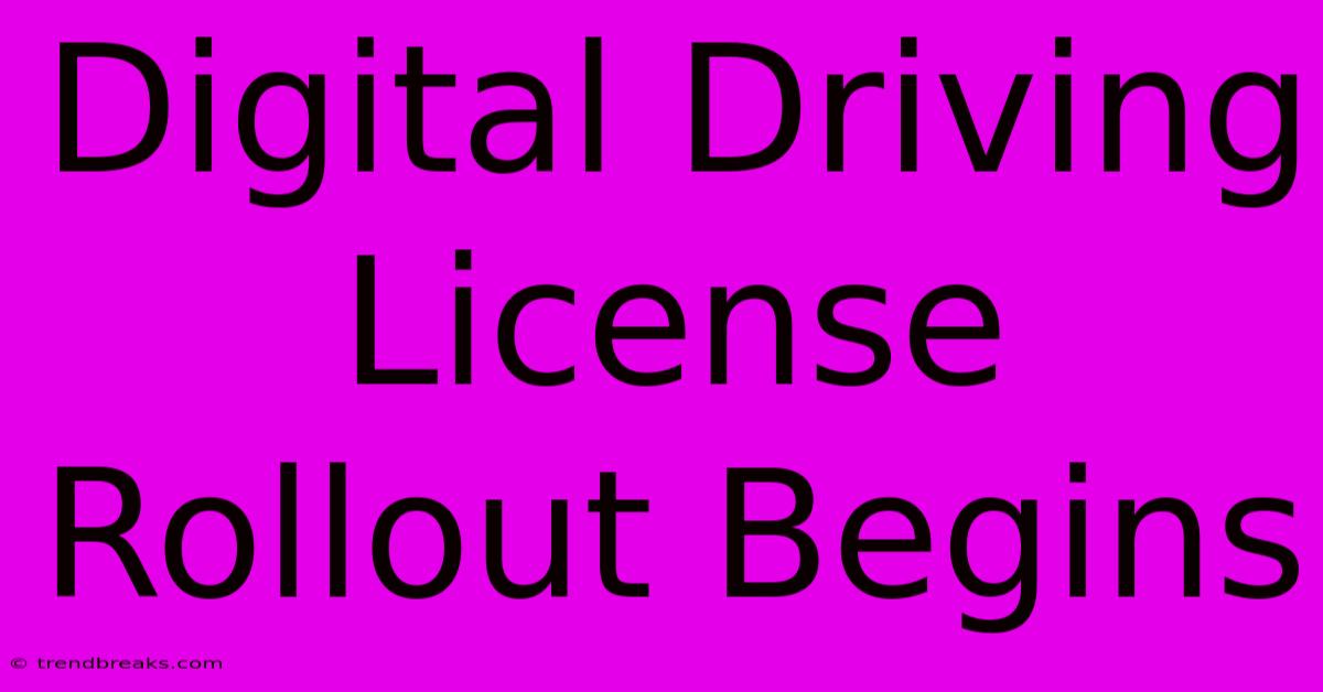 Digital Driving License Rollout Begins