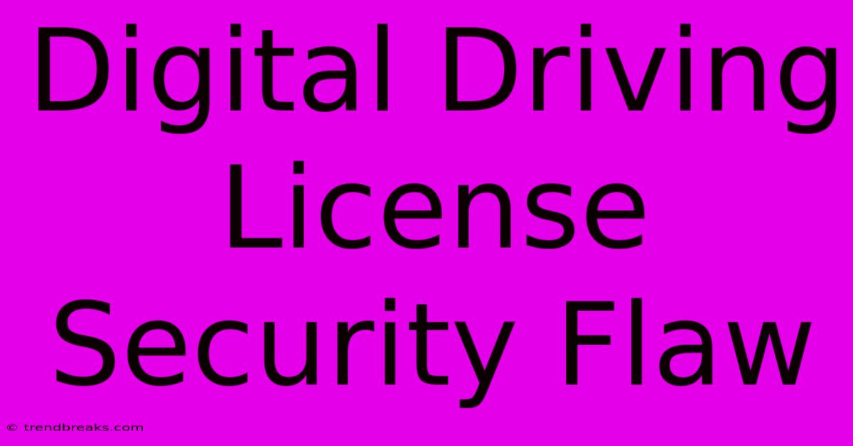 Digital Driving License Security Flaw