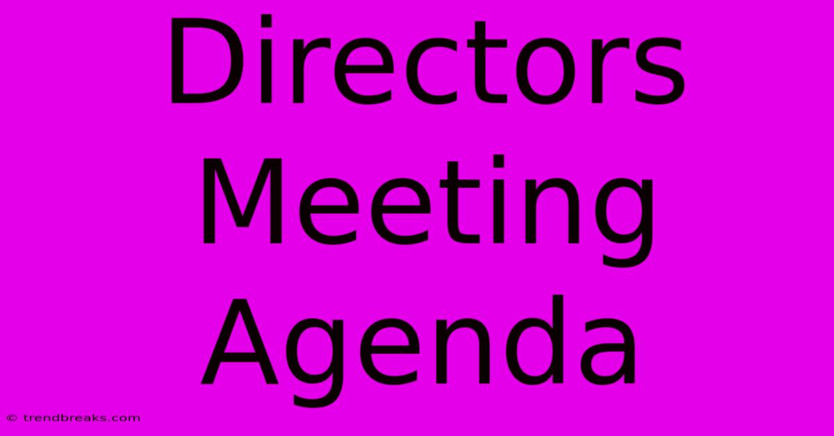 Directors Meeting Agenda