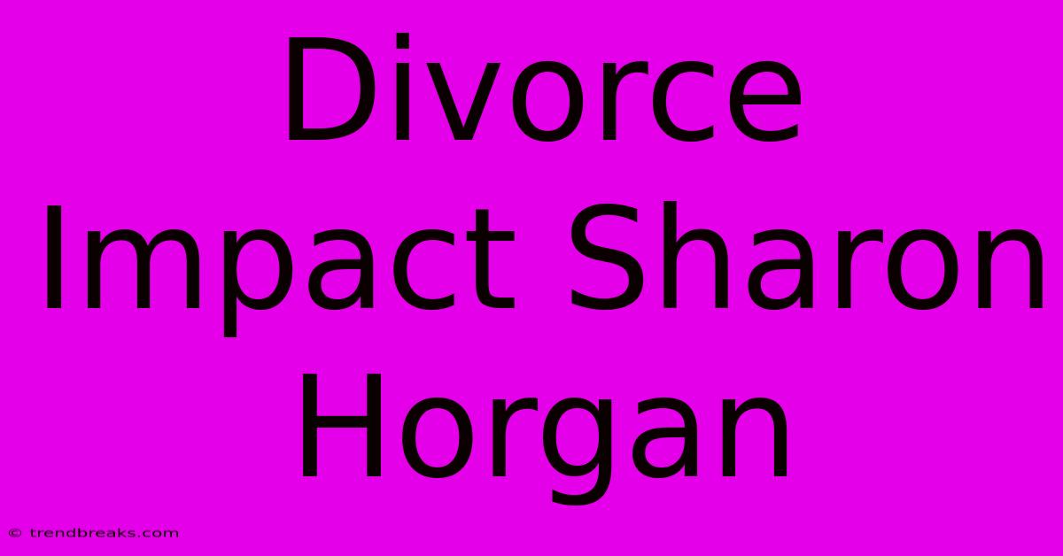 Divorce Impact Sharon Horgan