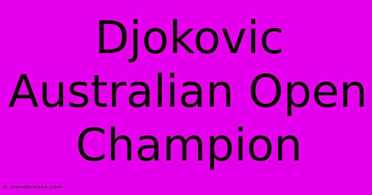 Djokovic Australian Open Champion