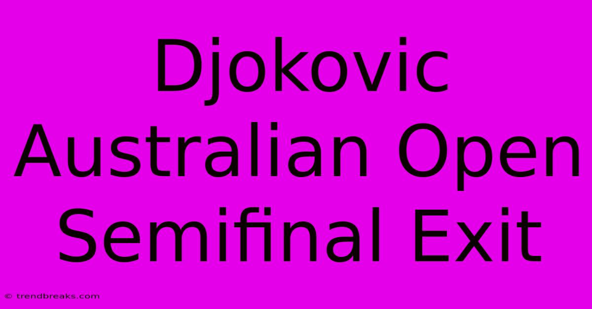 Djokovic Australian Open Semifinal Exit