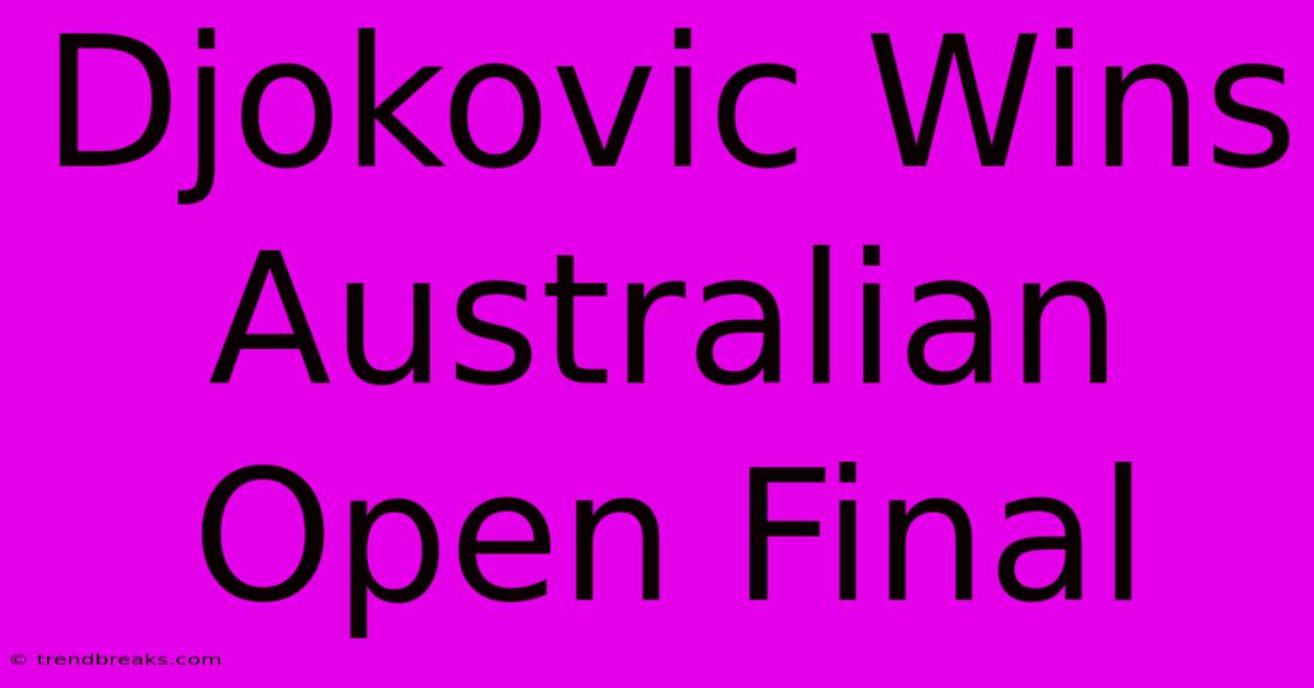 Djokovic Wins Australian Open Final