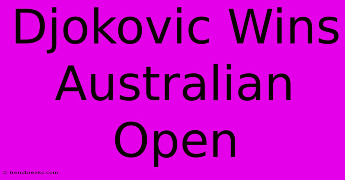 Djokovic Wins Australian Open