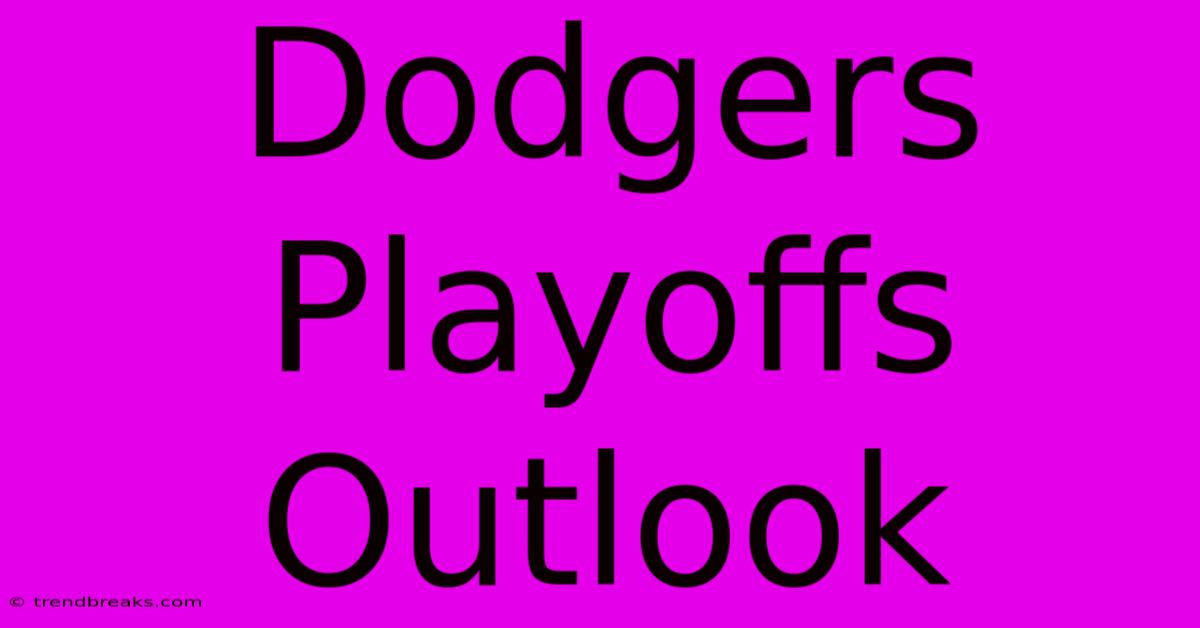 Dodgers Playoffs Outlook