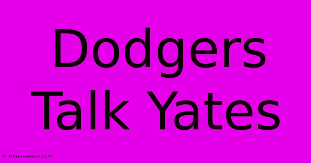 Dodgers Talk Yates