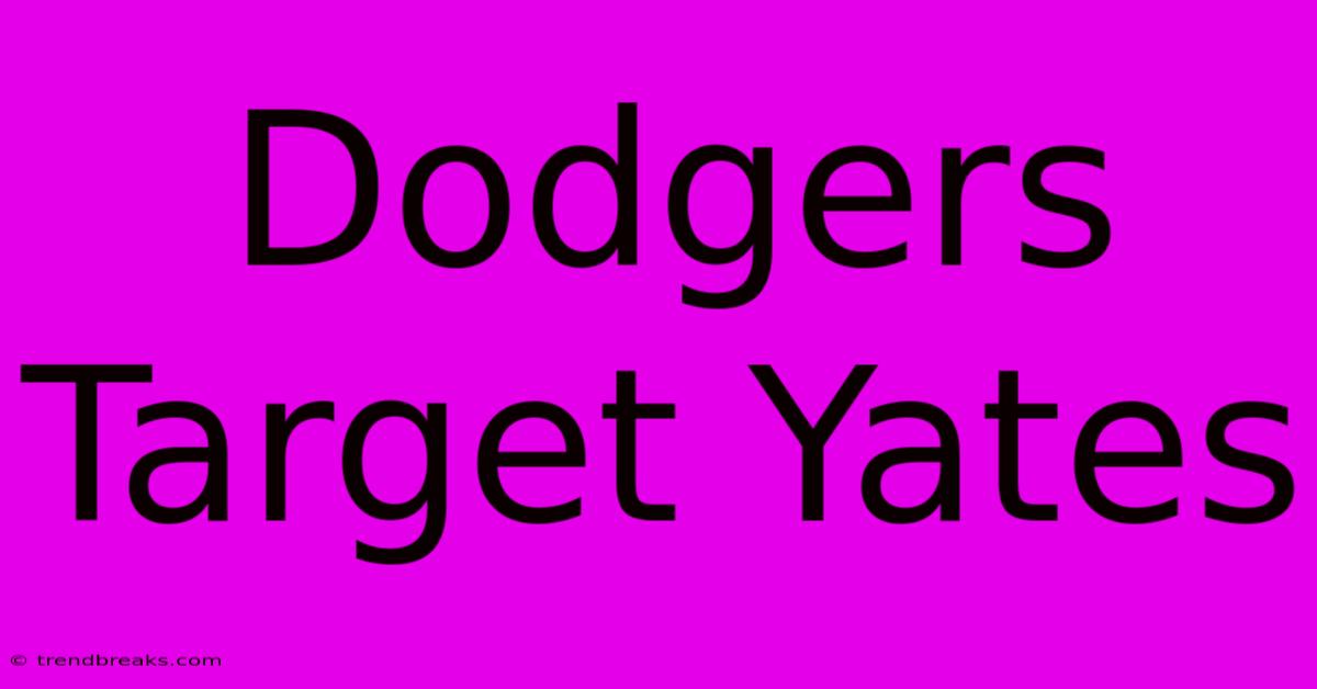 Dodgers Target Yates