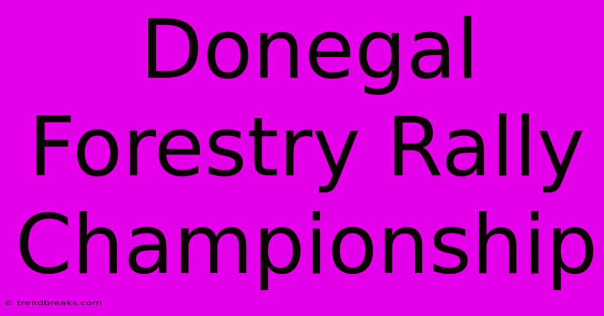 Donegal Forestry Rally Championship