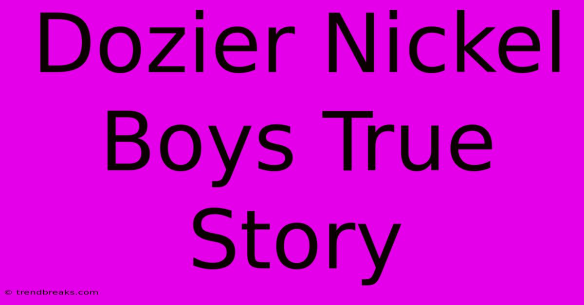 Dozier Nickel Boys True Story