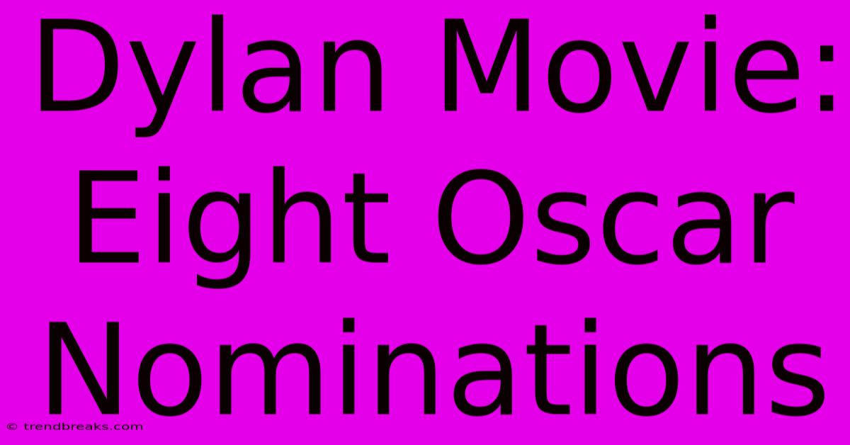 Dylan Movie: Eight Oscar Nominations