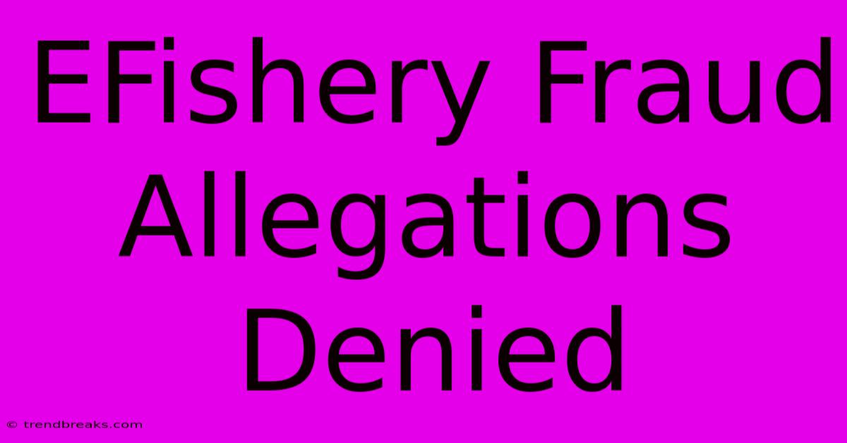 EFishery Fraud Allegations Denied