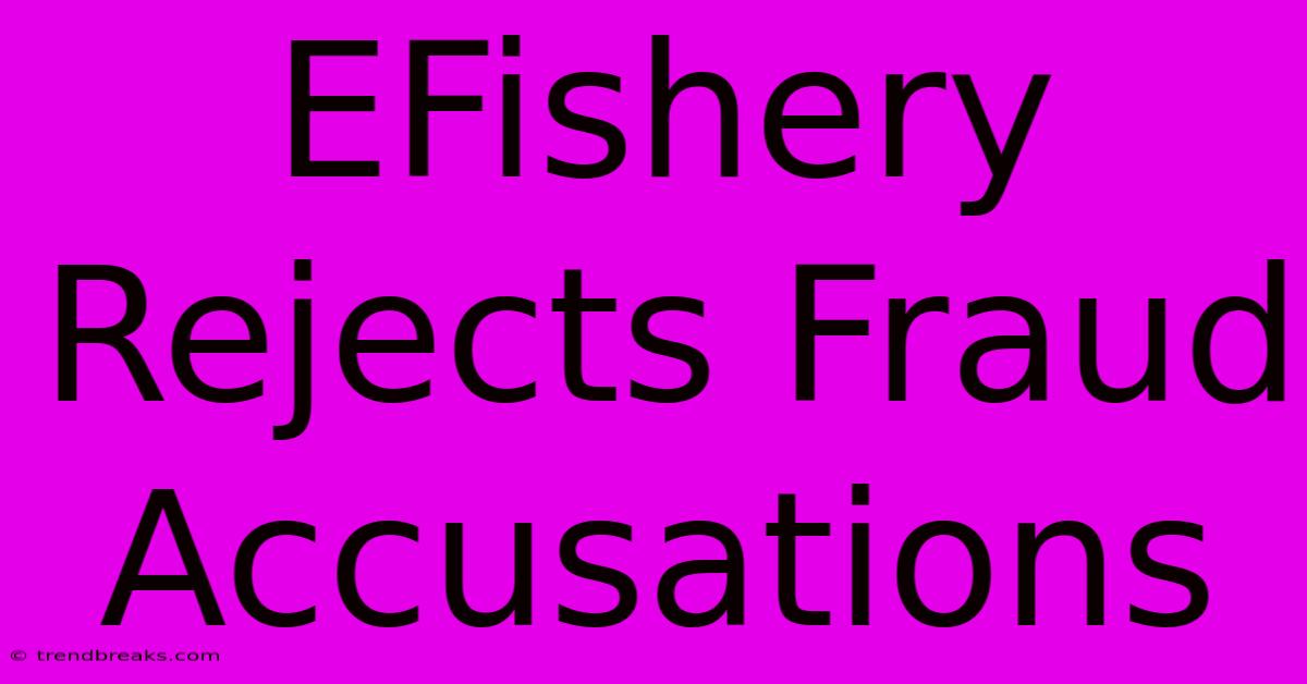 EFishery Rejects Fraud Accusations 