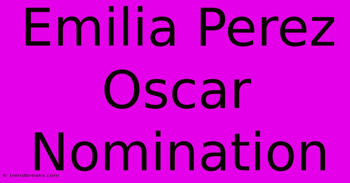 Emilia Perez Oscar Nomination