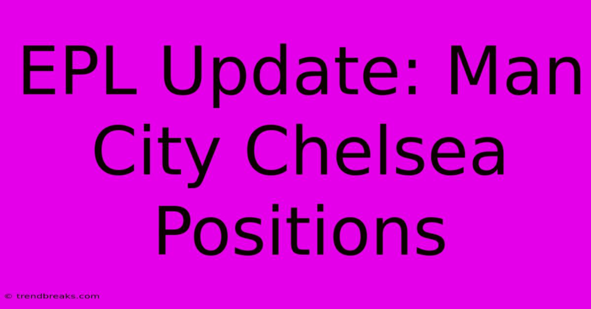 EPL Update: Man City Chelsea Positions