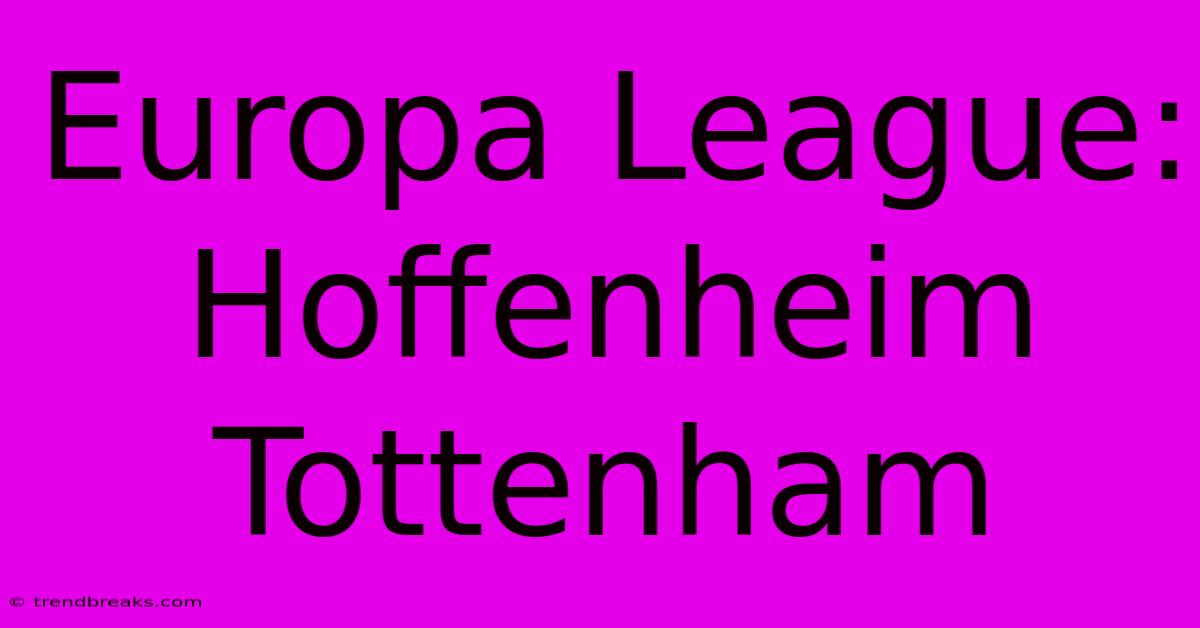 Europa League: Hoffenheim Tottenham