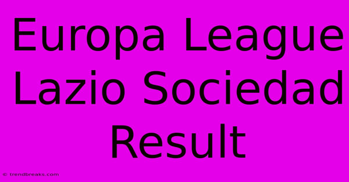 Europa League Lazio Sociedad Result