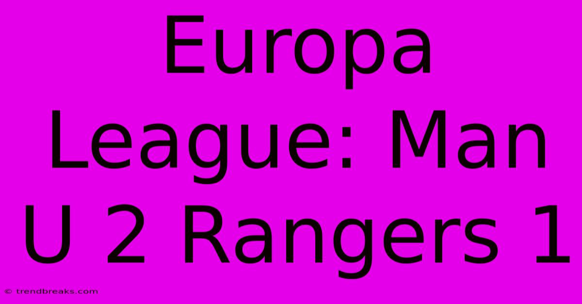 Europa League: Man U 2 Rangers 1