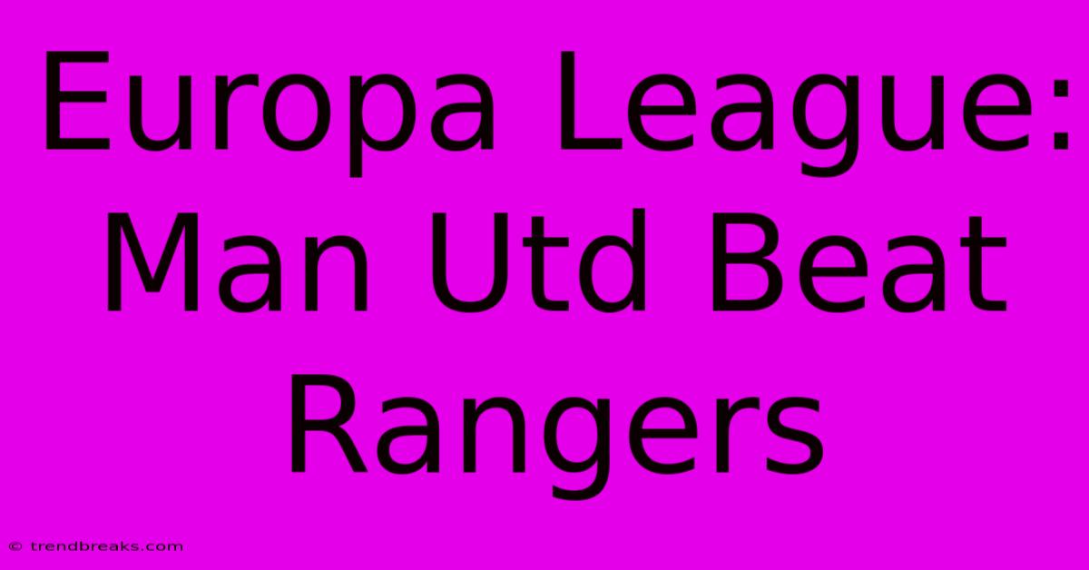 Europa League: Man Utd Beat Rangers