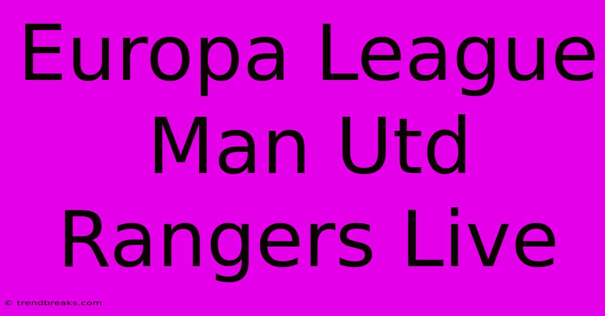 Europa League Man Utd Rangers Live