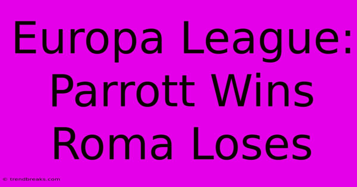 Europa League: Parrott Wins Roma Loses