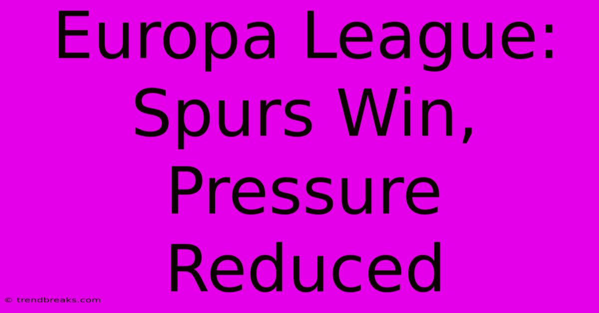 Europa League: Spurs Win, Pressure Reduced